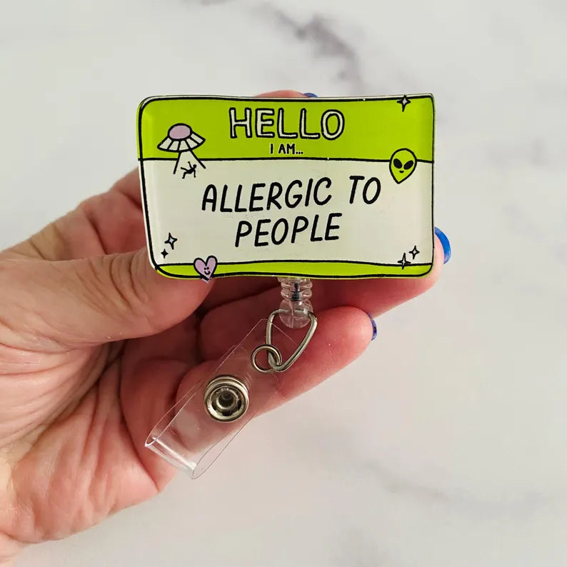 “Hello, I Am Allergic to People” Badge Reel –  Funny Introvert Retractable ID Holder (Copy)