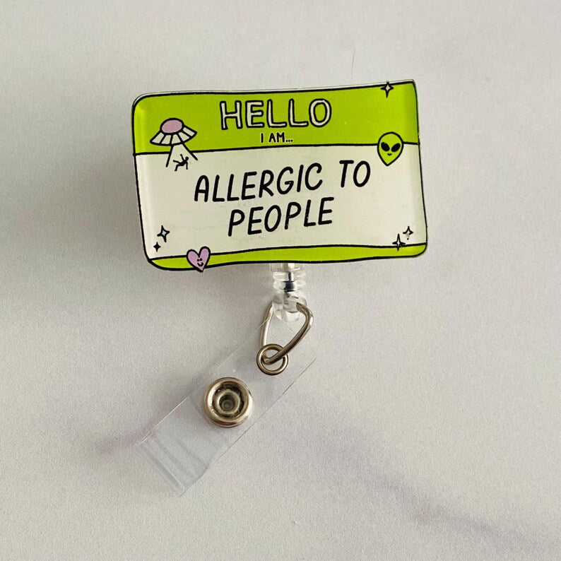 “Hello, I Am Allergic to People” Badge Reel –  Funny Introvert Retractable ID Holder (Copy)