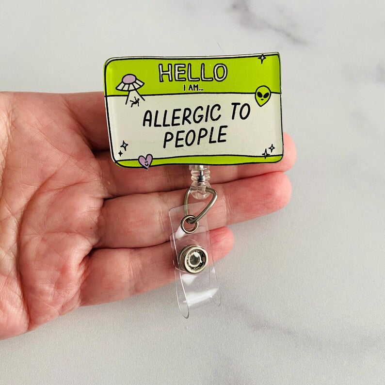 “Hello, I Am Allergic to People” Badge Reel –  Funny Introvert Retractable ID Holder (Copy)