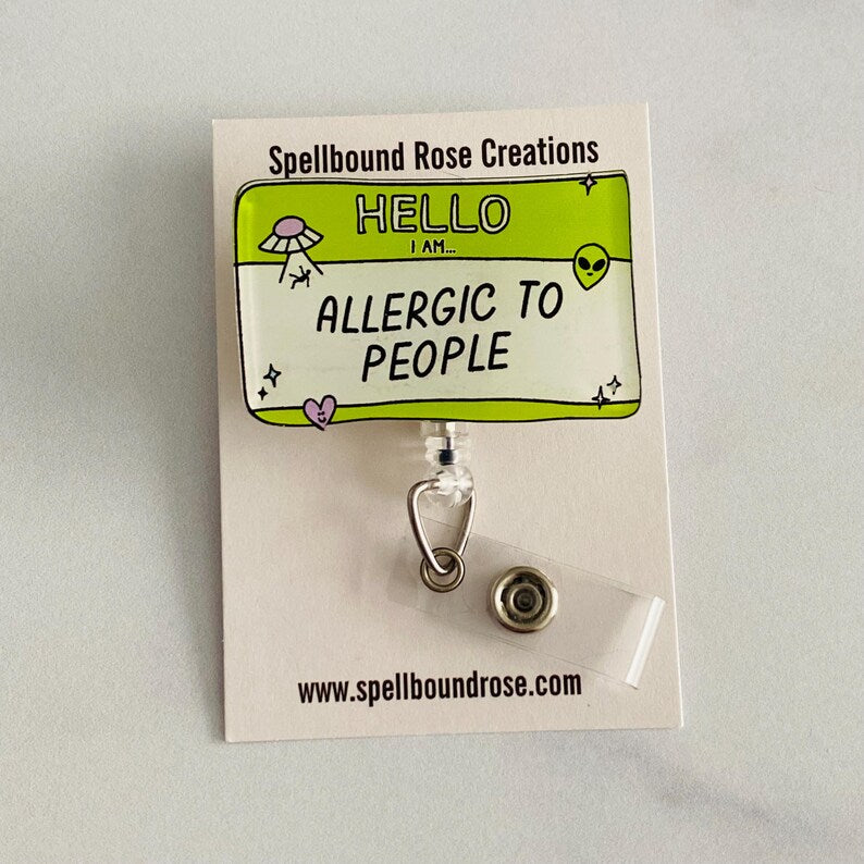 “Hello, I Am Allergic to People” Badge Reel –  Funny Introvert Retractable ID Holder (Copy)