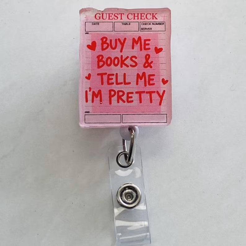 “Buy Me Books & Tell Me I’m Pretty” Badge Reel – Book Lover ID Holder