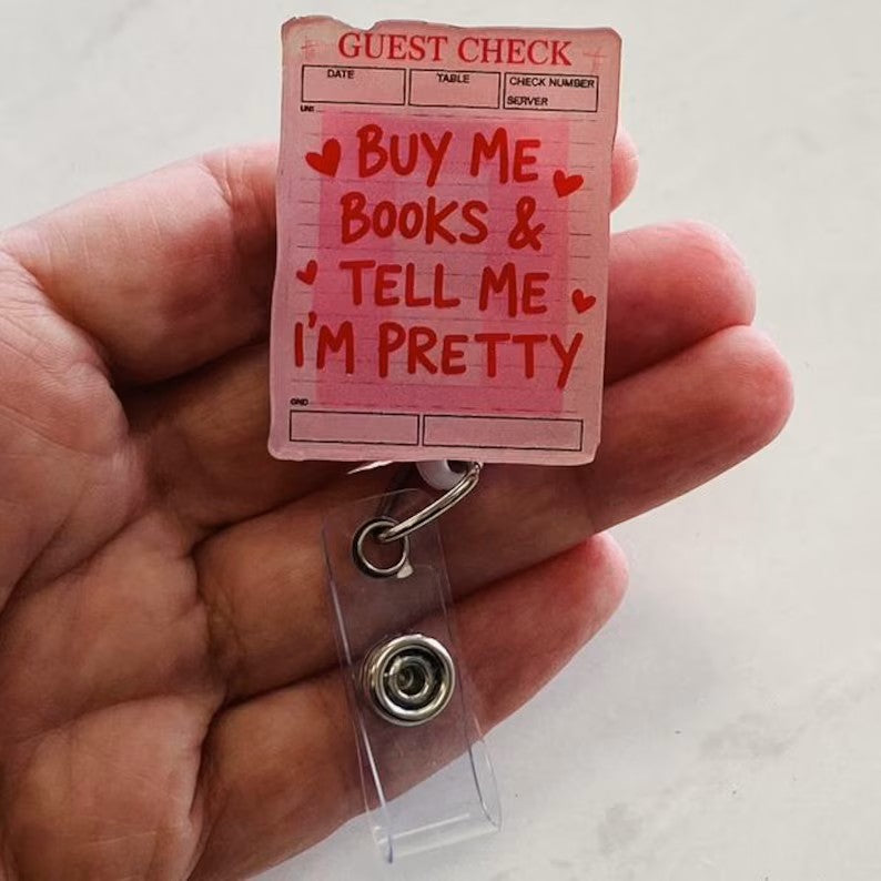 “Buy Me Books & Tell Me I’m Pretty” Badge Reel – Book Lover ID Holder