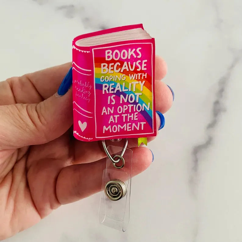 “Books Because Coping With Reality Is Not an Option at the Moment” Badge Reel – Funny Book Lover Retractable ID Holder