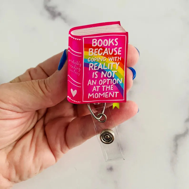 “Books Because Coping With Reality Is Not an Option at the Moment” Badge Reel – Funny Book Lover Retractable ID Holder