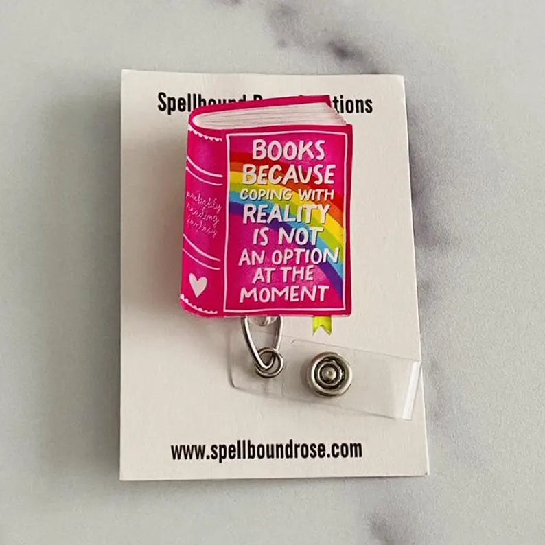 “Books Because Coping With Reality Is Not an Option at the Moment” Badge Reel – Funny Book Lover Retractable ID Holder