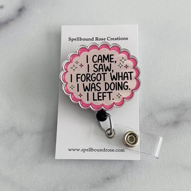 “I Came, I Saw, I Forgot…” Badge Reel – Funny & Relatable ID Holder