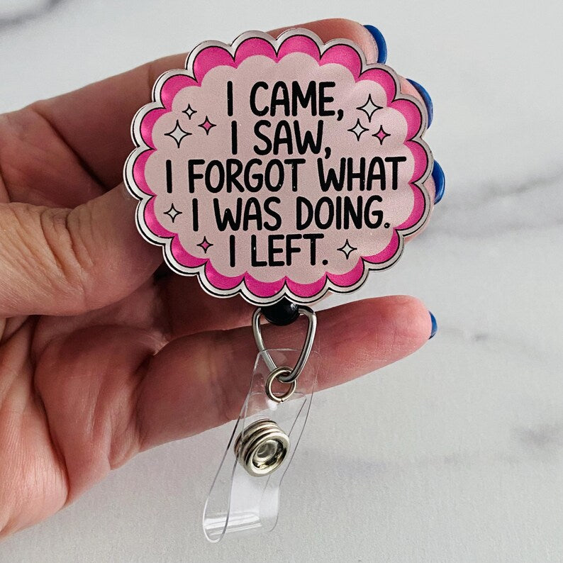 “I Came, I Saw, I Forgot…” Badge Reel – Funny & Relatable ID Holder