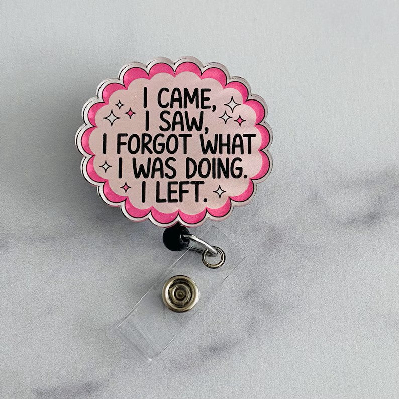 “I Came, I Saw, I Forgot…” Badge Reel – Funny & Relatable ID Holder