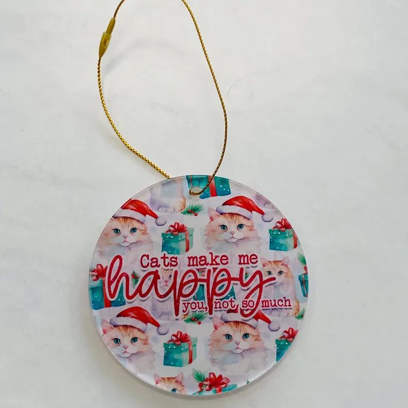 “Cats Make Me Happy (You, Not So Much)” Ornament – Funny Cat Lover Christmas Decor