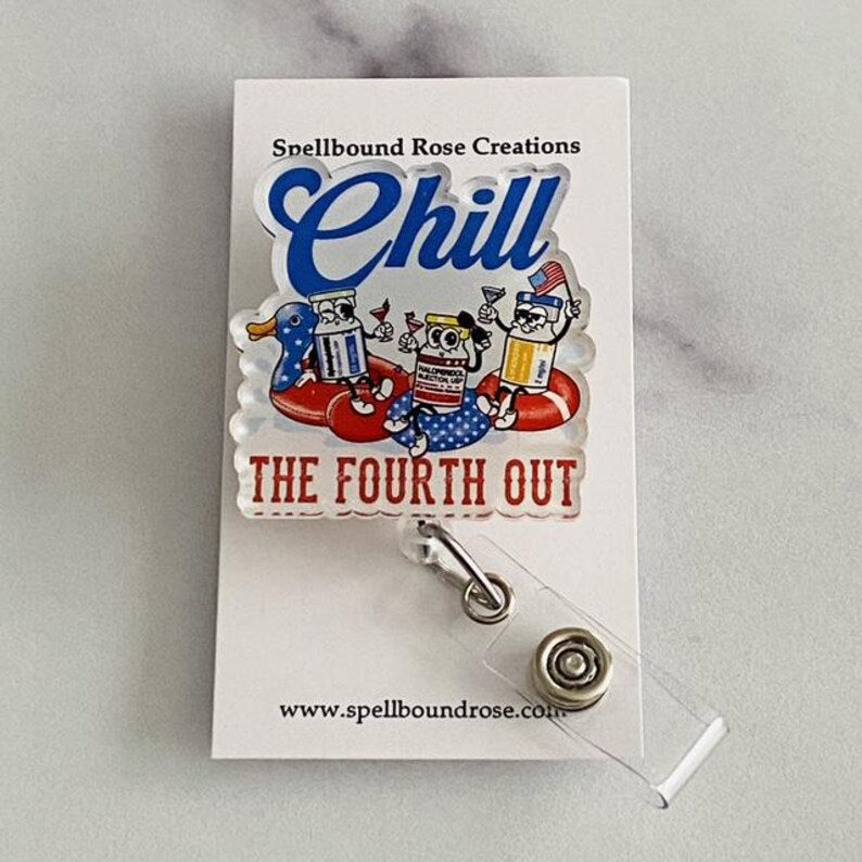 "Chill the Fourth Out" Badge Reel – Funny Patriotic Nurse ID Holder