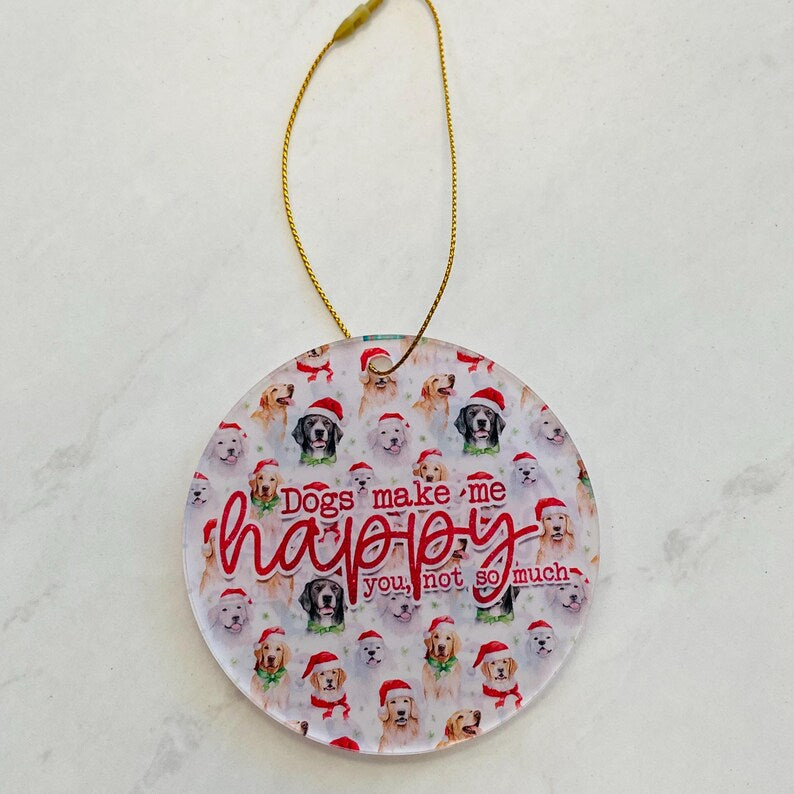 “Dogs Make Me Happy (You, Not So Much)” Ornament – Funny Dog Lover Christmas Decor