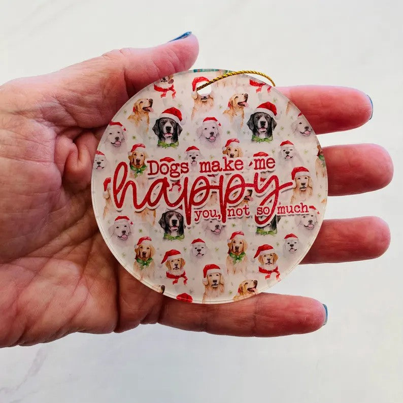 “Dogs Make Me Happy (You, Not So Much)” Ornament – Funny Dog Lover Christmas Decor
