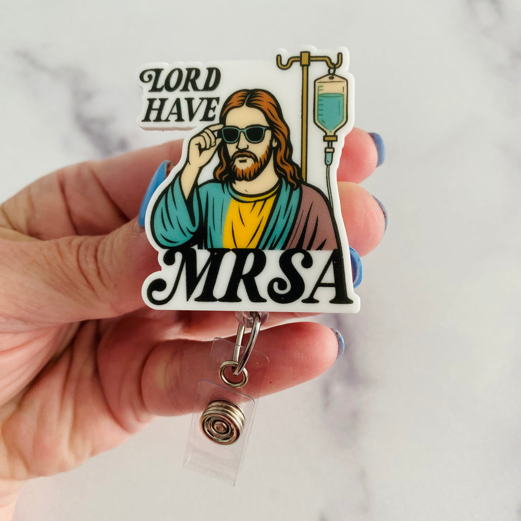 “Lord Have MRSA” Funny Healthcare Badge Reel – Funny Nurse ID Holder