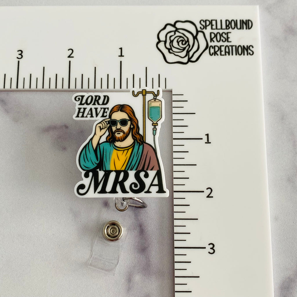 “Lord Have MRSA” Funny Healthcare Badge Reel – Funny Nurse ID Holder