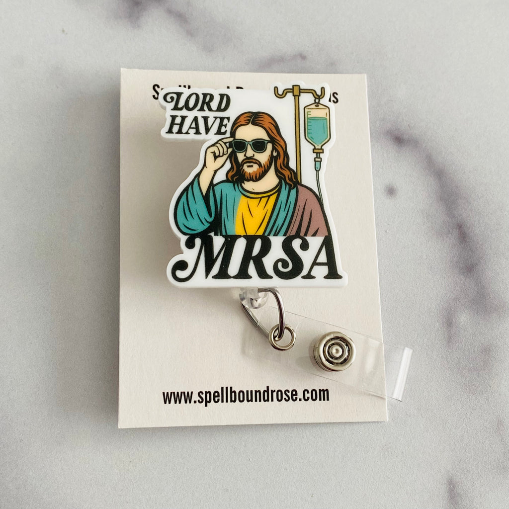 “Lord Have MRSA” Funny Healthcare Badge Reel – Funny Nurse ID Holder