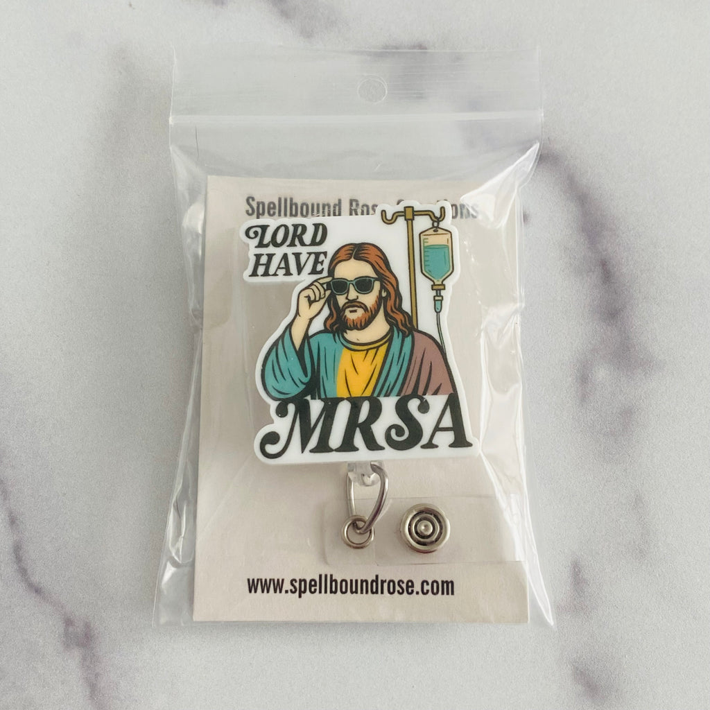 “Lord Have MRSA” Funny Healthcare Badge Reel – Funny Nurse ID Holder