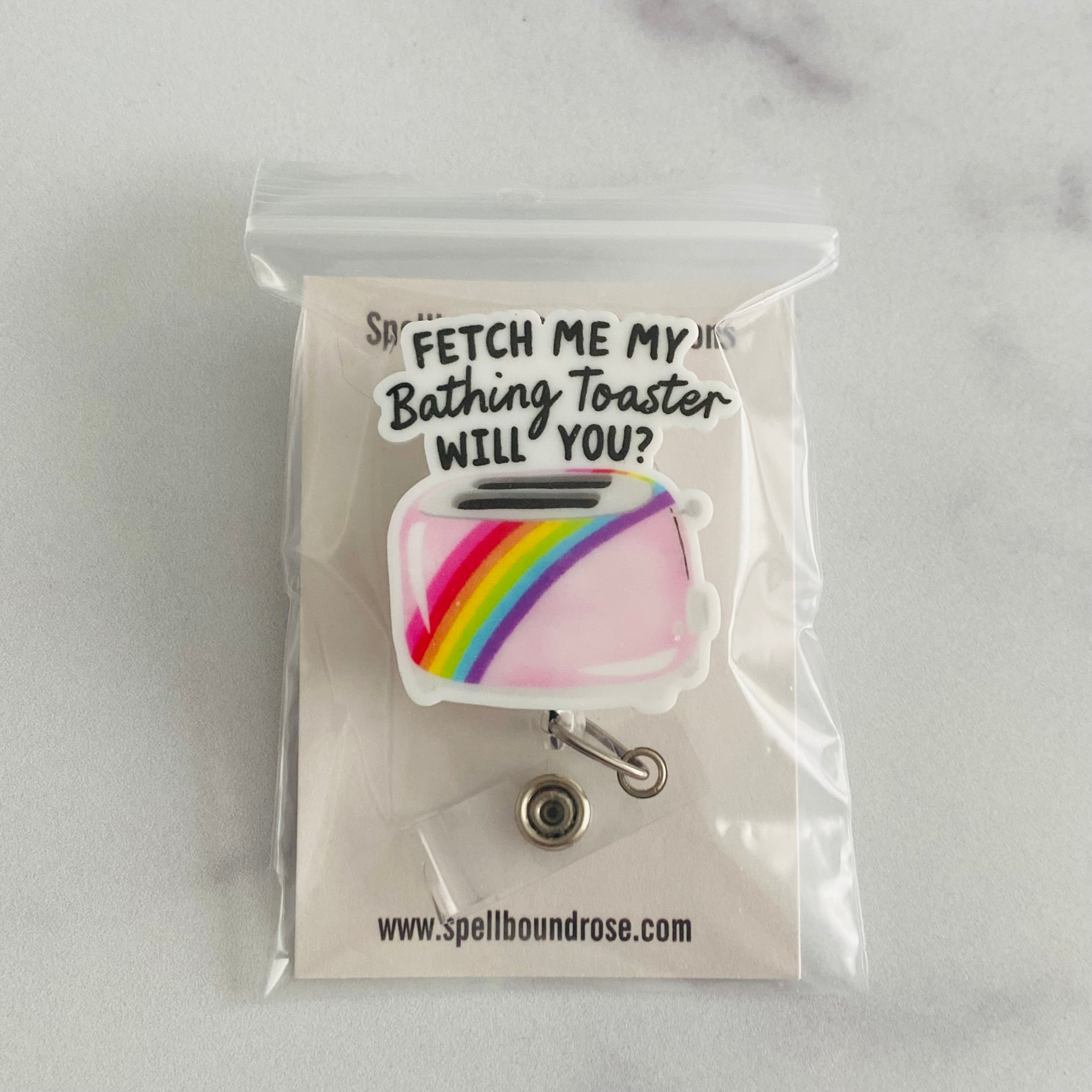 “Fetch Me My Bathing Toaster, Will You?” Nurse Badge Reel – Funny Sarcastic Retractable ID Holder