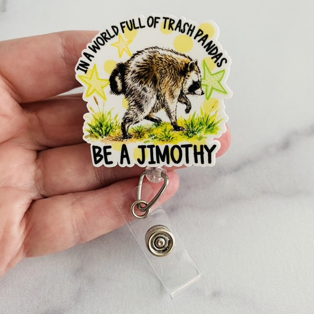 “In a World Full of Trash Pandas, Be a Jimothy” Nurse Badge Reel – Funny Raccoon Retractable ID Holder