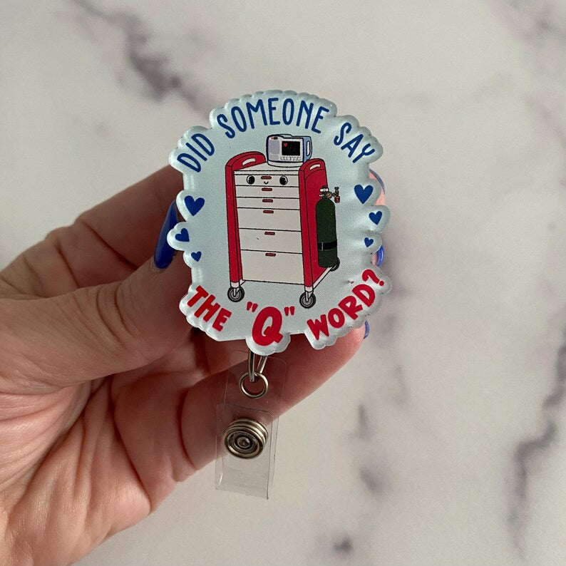 “Did Someone Say the ‘Q’ Word?” Badge Reel – Funny Healthcare Retractable ID Holder