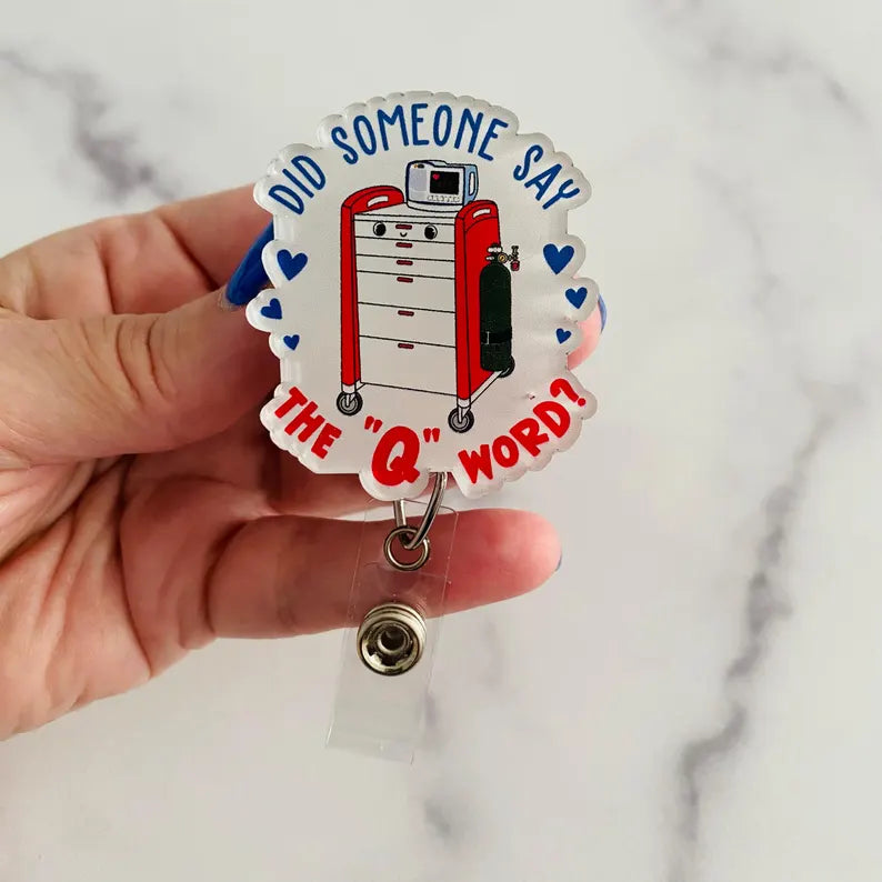 “Did Someone Say the ‘Q’ Word?” V2 Badge Reel – Funny Nurse & Healthcare Retractable ID Holder