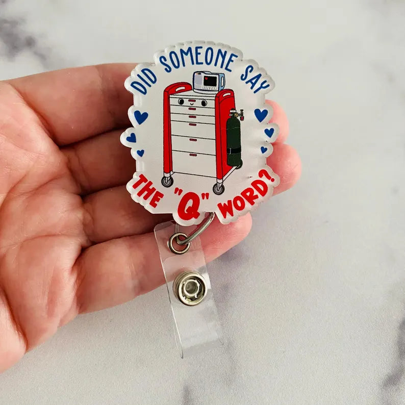 “Did Someone Say the ‘Q’ Word?” V2 Badge Reel – Funny Nurse & Healthcare Retractable ID Holder
