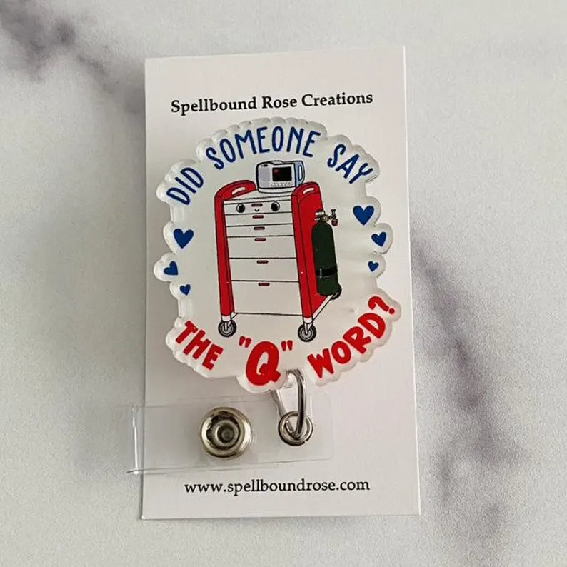 “Did Someone Say the ‘Q’ Word?” V2 Badge Reel – Funny Nurse & Healthcare Retractable ID Holder