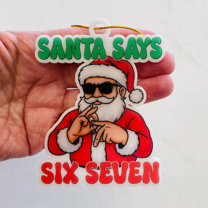 Santa Says 6 7 Ornament – A Trendy Take on Holiday Magic