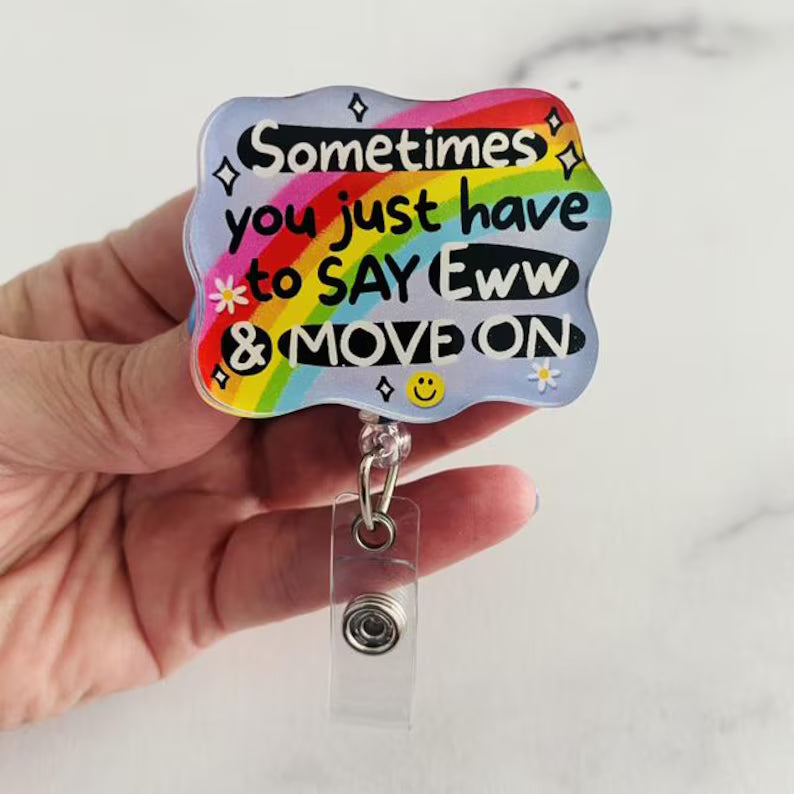 “Sometimes You Just Have to Say Eww & Move On” Badge Reel – Funny Rainbow Retractable ID Holder