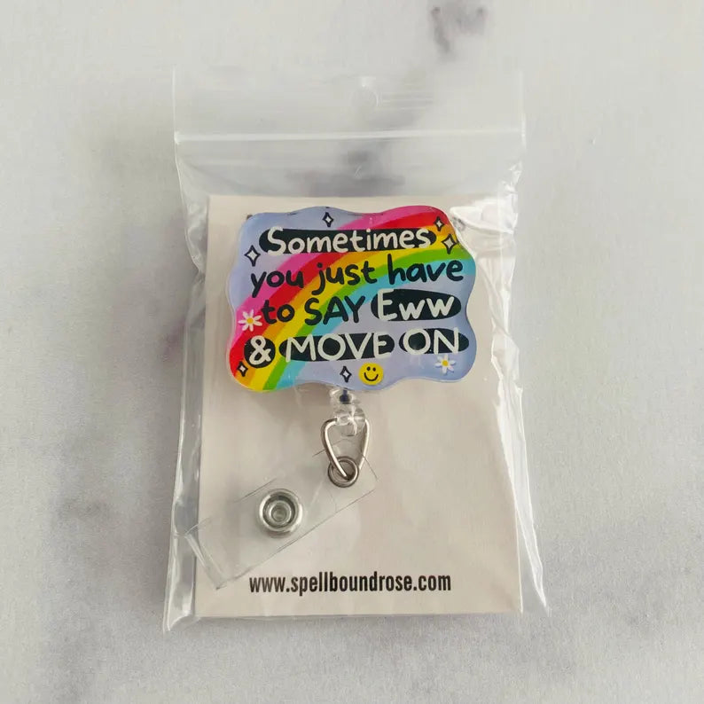 “Sometimes You Just Have to Say Eww & Move On” Badge Reel – Funny Rainbow Retractable ID Holder