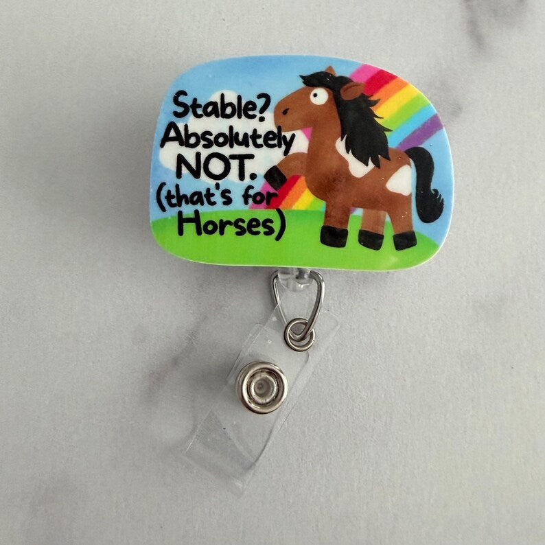 “Stable? Absolutely NOT. (That’s for Horses)” Badge Reel – Funny Horse Retractable ID Holder