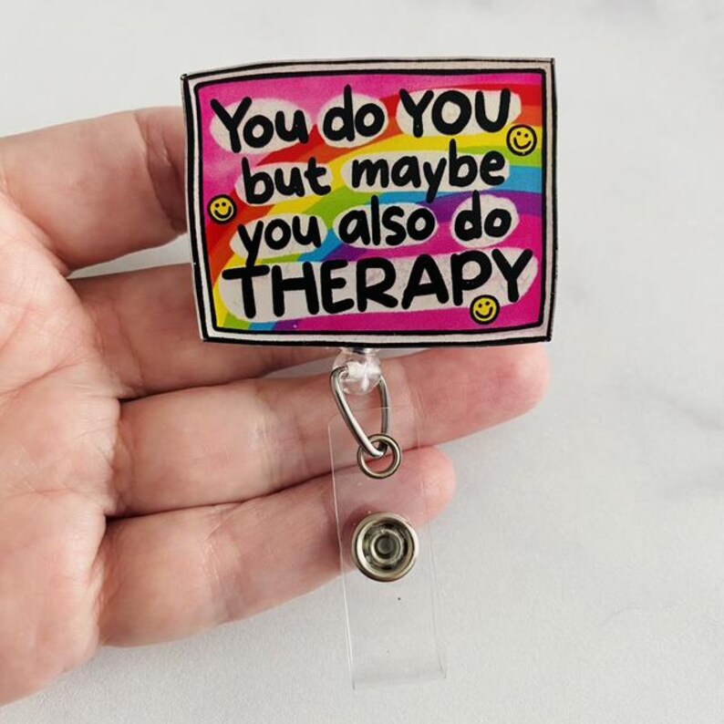 “You Do You, But Maybe You Also Do Therapy” Badge Reel –  Funny Mental Health Retractable ID Holder
