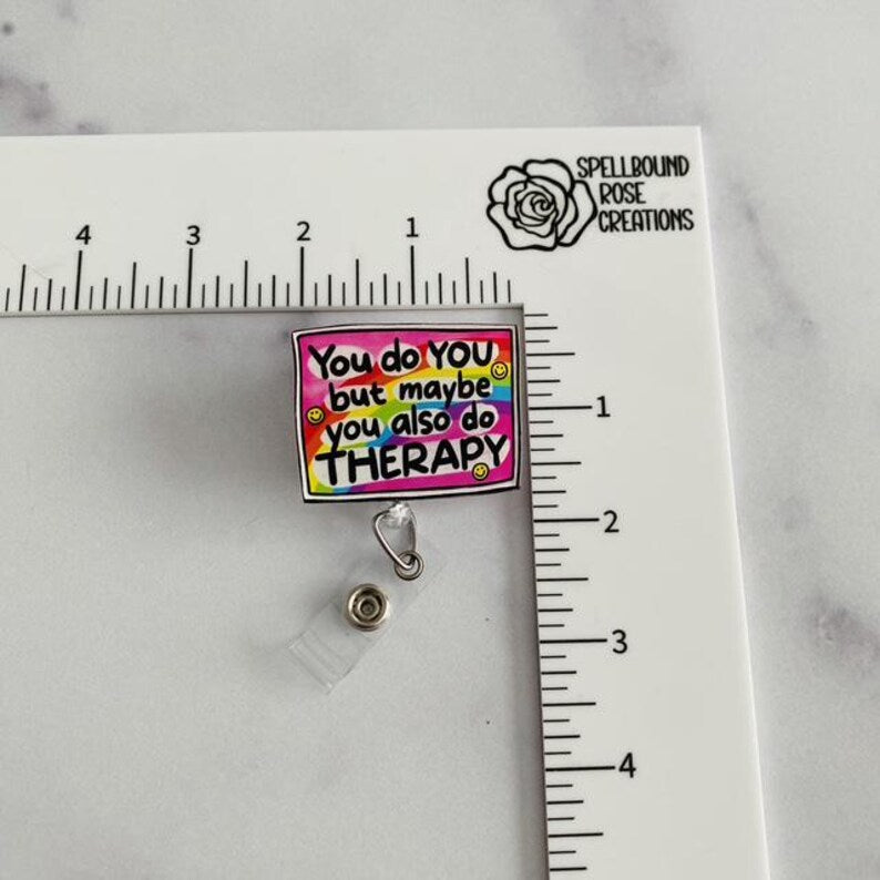 “You Do You, But Maybe You Also Do Therapy” Badge Reel –  Funny Mental Health Retractable ID Holder