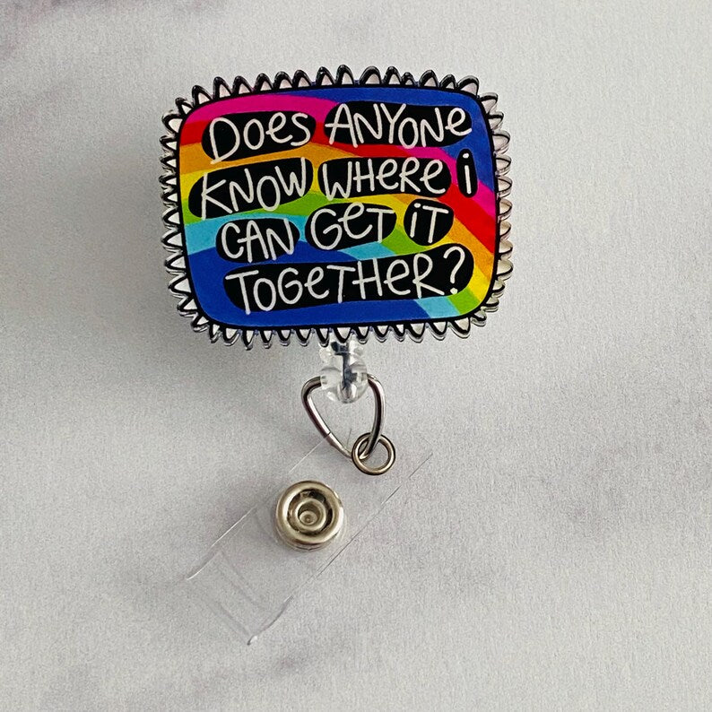 “Does Anyone Know Where I Can Get It Together?” Badge Reel – Funny Rainbow Retractable ID Holder