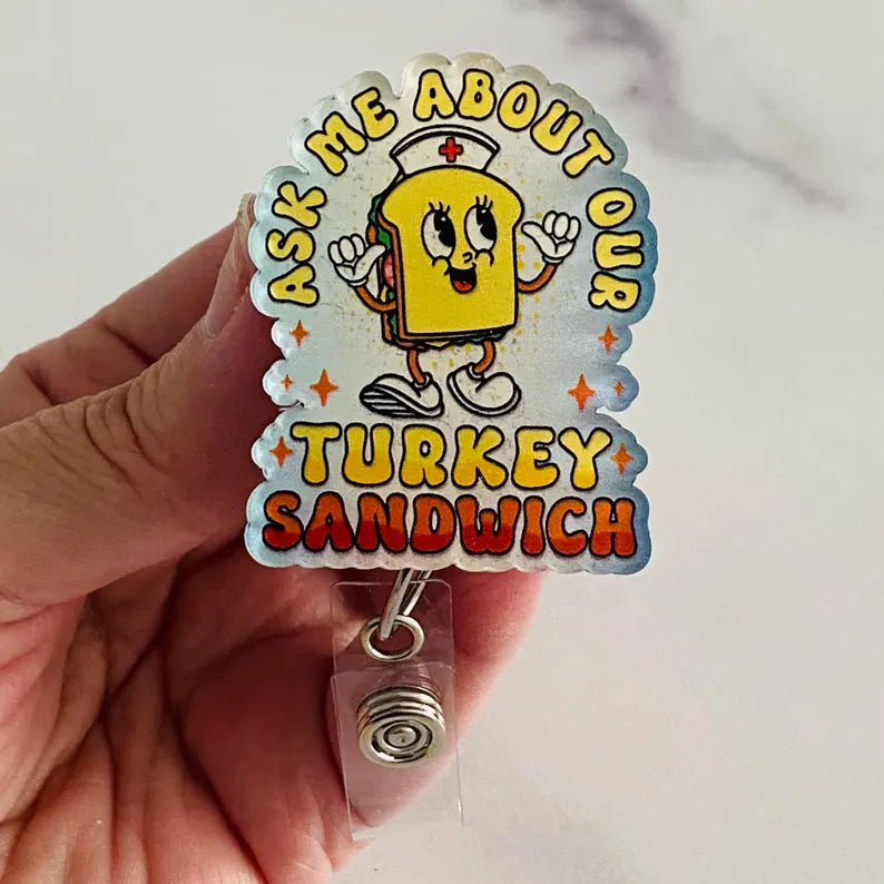 “Ask Me About Our Turkey Sandwich” Badge Reel – Nurse Humor ID Holder