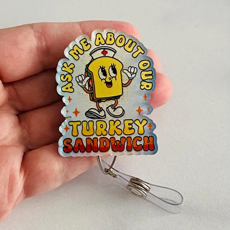 “Ask Me About Our Turkey Sandwich” Badge Reel – Nurse Humor ID Holder