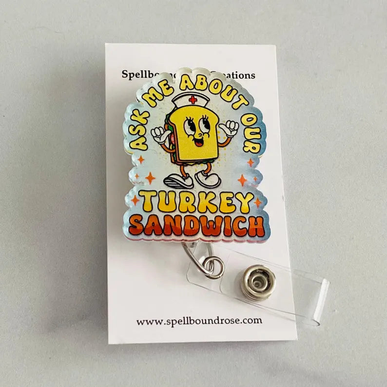 “Ask Me About Our Turkey Sandwich” Badge Reel – Nurse Humor ID Holder