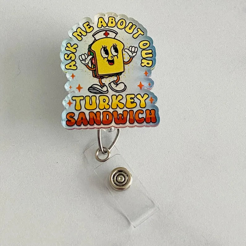 “Ask Me About Our Turkey Sandwich” Badge Reel – Nurse Humor ID Holder