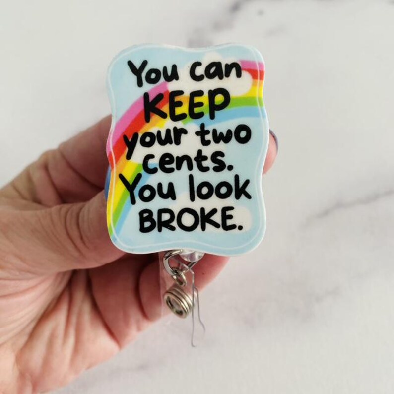 “You Can Keep Your Two Cents, You Look Broke” Nurse Badge Reel – Funny Sarcastic Retractable ID Holder