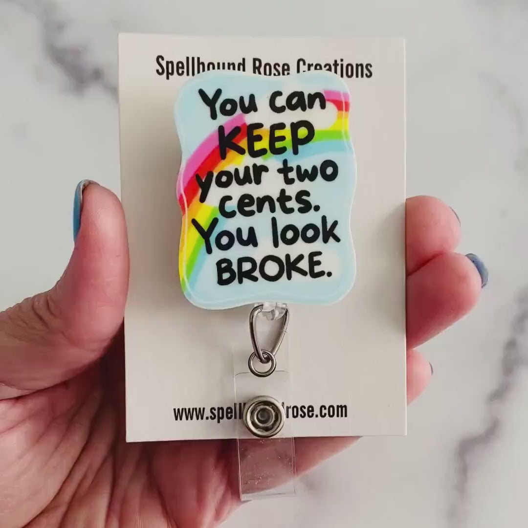 “You Can Keep Your Two Cents, You Look Broke” Nurse Badge Reel – Funny Sarcastic Retractable ID Holder