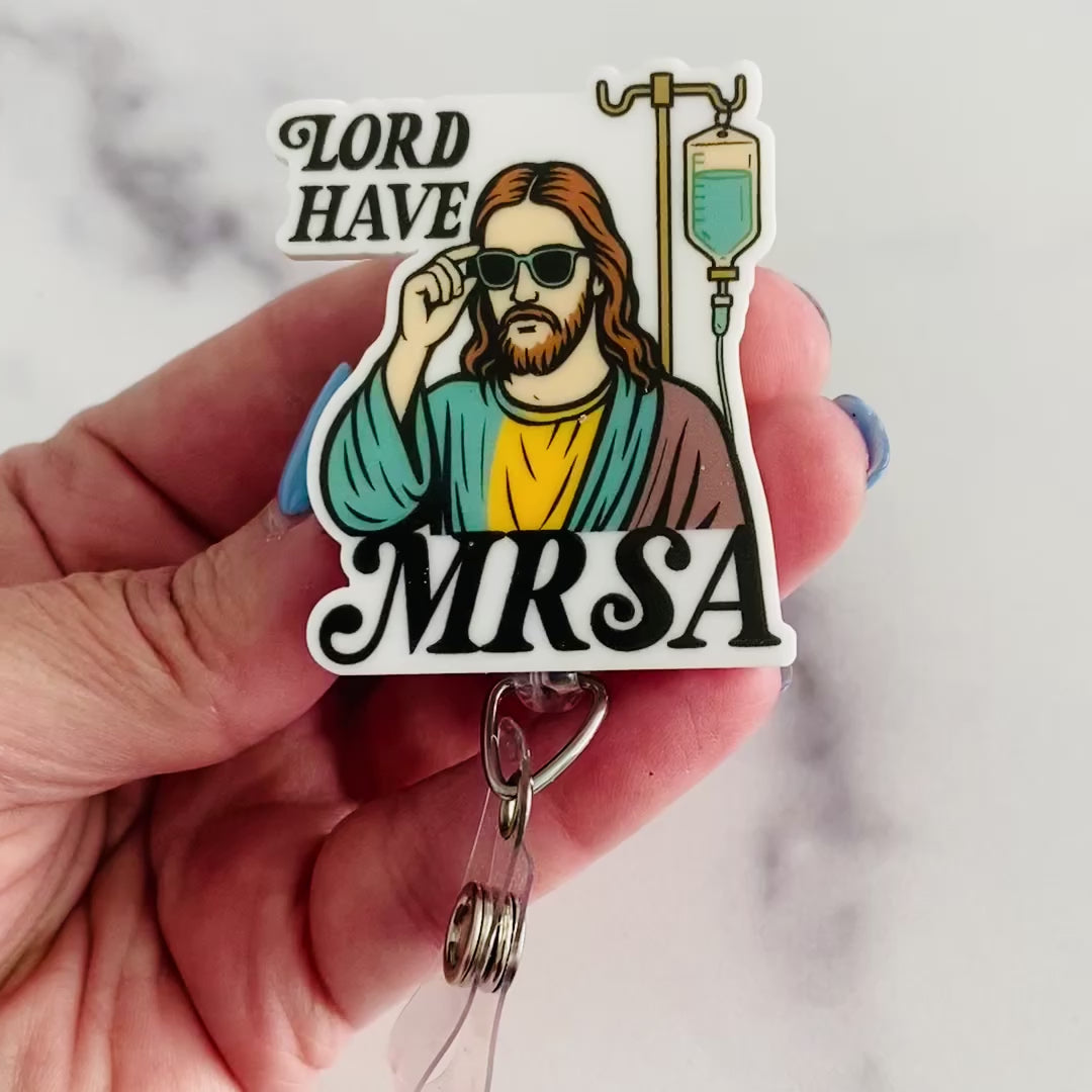 “Lord Have MRSA” Funny Healthcare Badge Reel – Funny Nurse ID Holder
