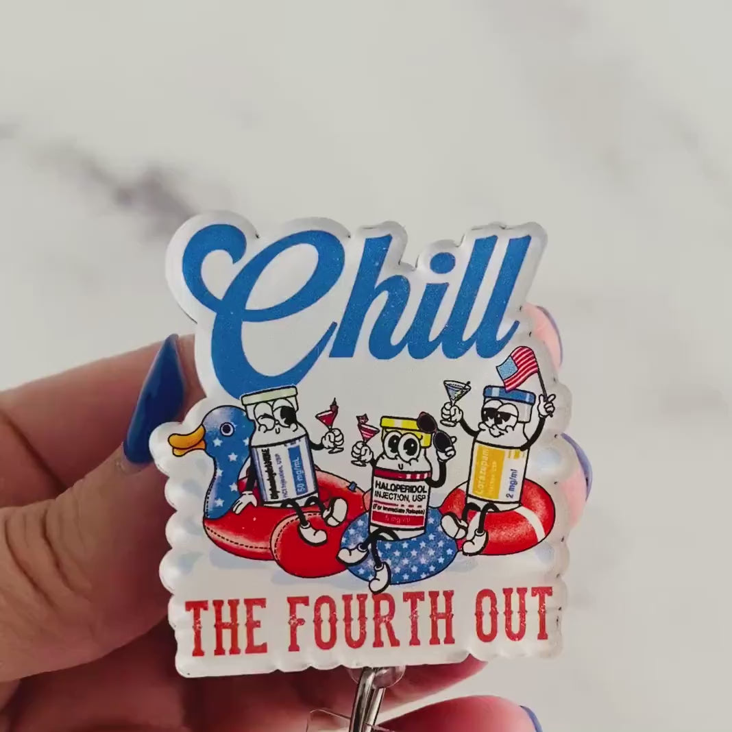 "Chill the Fourth Out" Badge Reel – Funny Patriotic Nurse ID Holder