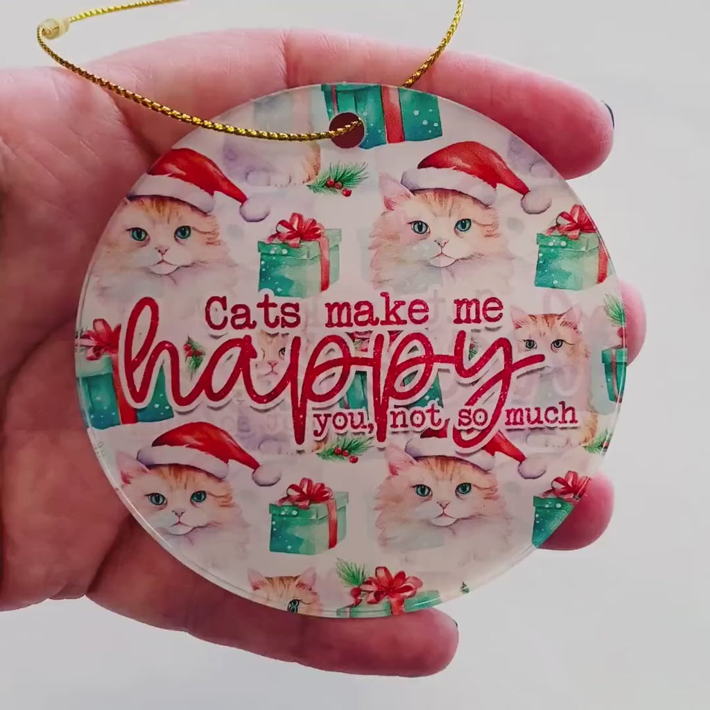 “Cats Make Me Happy (You, Not So Much)” Ornament – Funny Cat Lover Christmas Decor