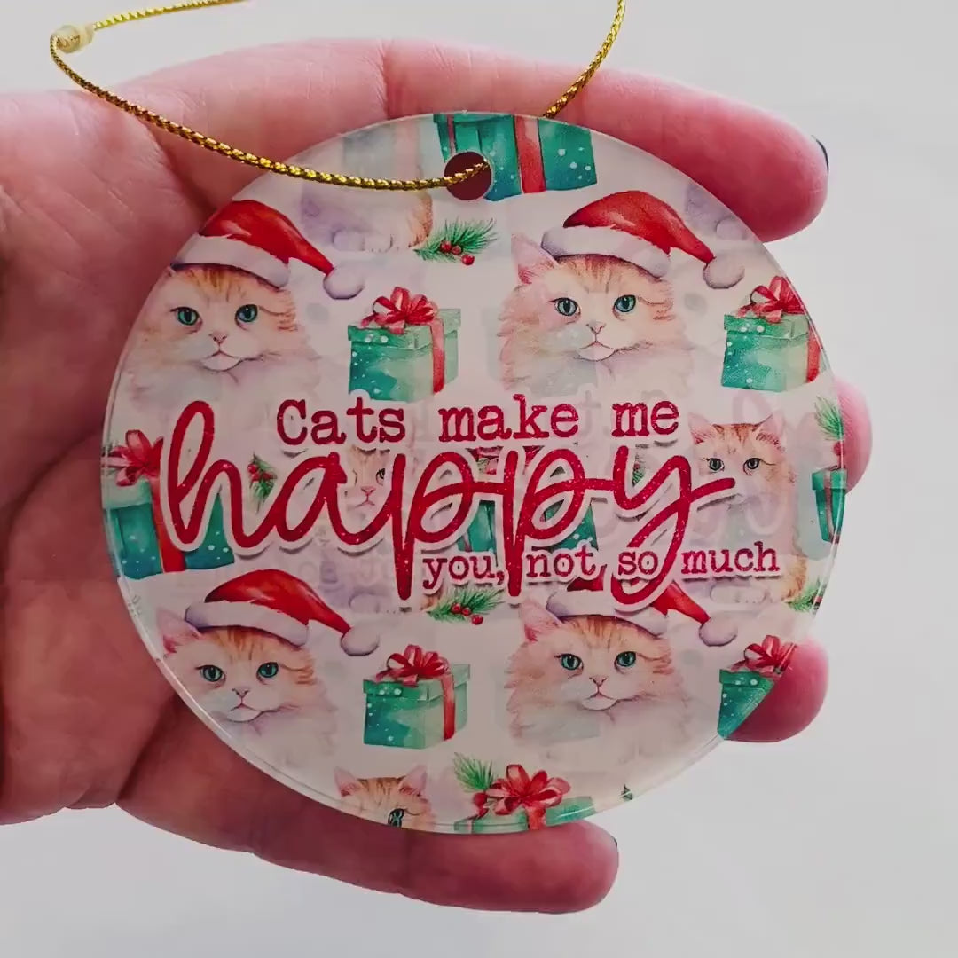 “Cats Make Me Happy (You, Not So Much)” Ornament – Funny Cat Lover Christmas Decor