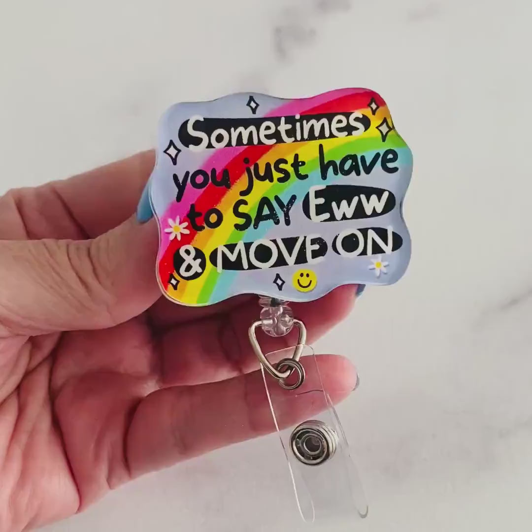 “Sometimes You Just Have to Say Eww & Move On” Badge Reel – Funny Rainbow Retractable ID Holder