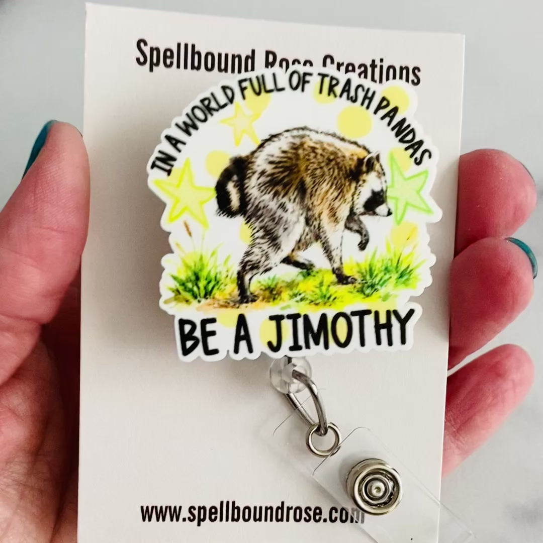 “In a World Full of Trash Pandas, Be a Jimothy” Nurse Badge Reel – Funny Raccoon Retractable ID Holder