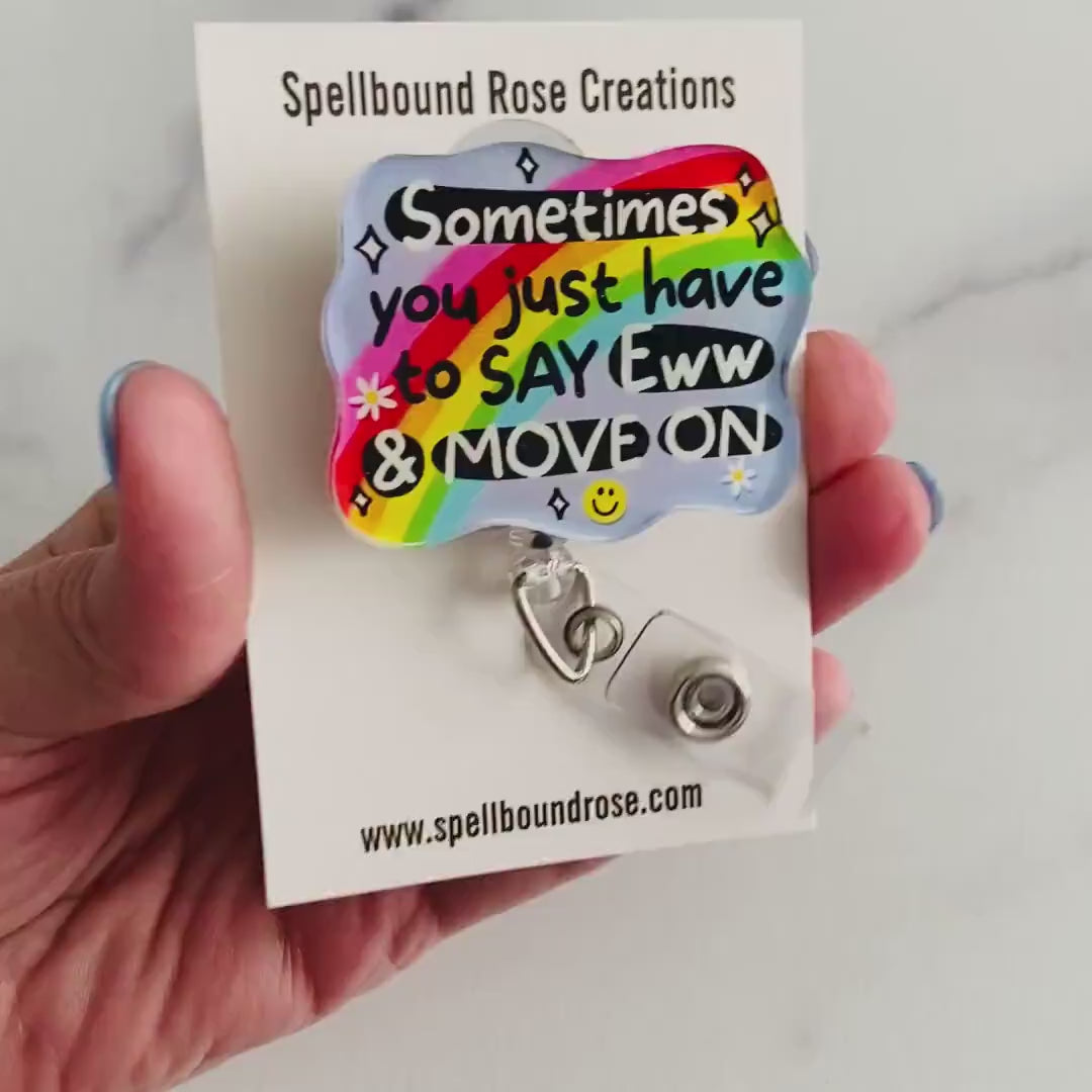 “Sometimes You Just Have to Say Eww & Move On” Badge Reel – Funny Rainbow Retractable ID Holder