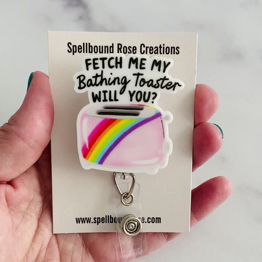 “Fetch Me My Bathing Toaster, Will You?” Nurse Badge Reel – Funny Sarcastic Retractable ID Holder