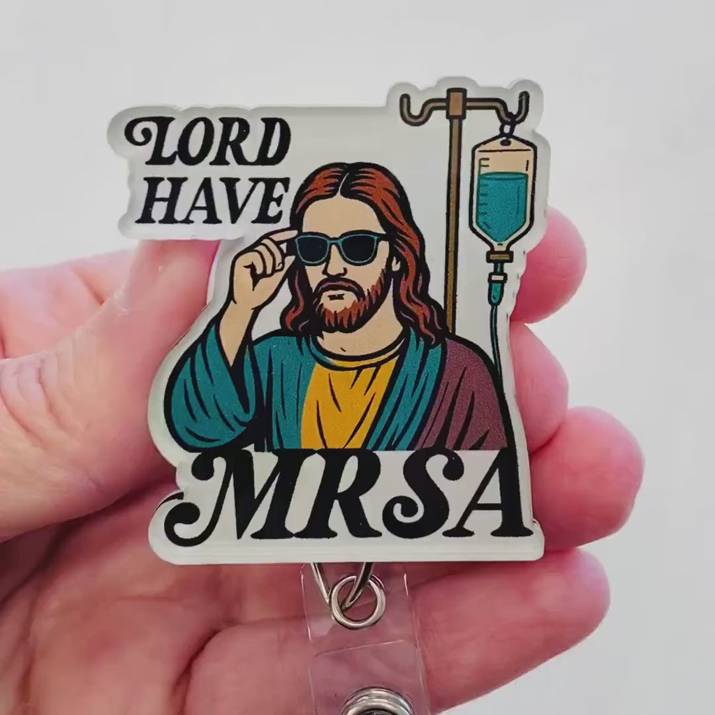 “Lord Have MRSA” Funny Medical Badge Reel – Nurse Humor ID Holder
