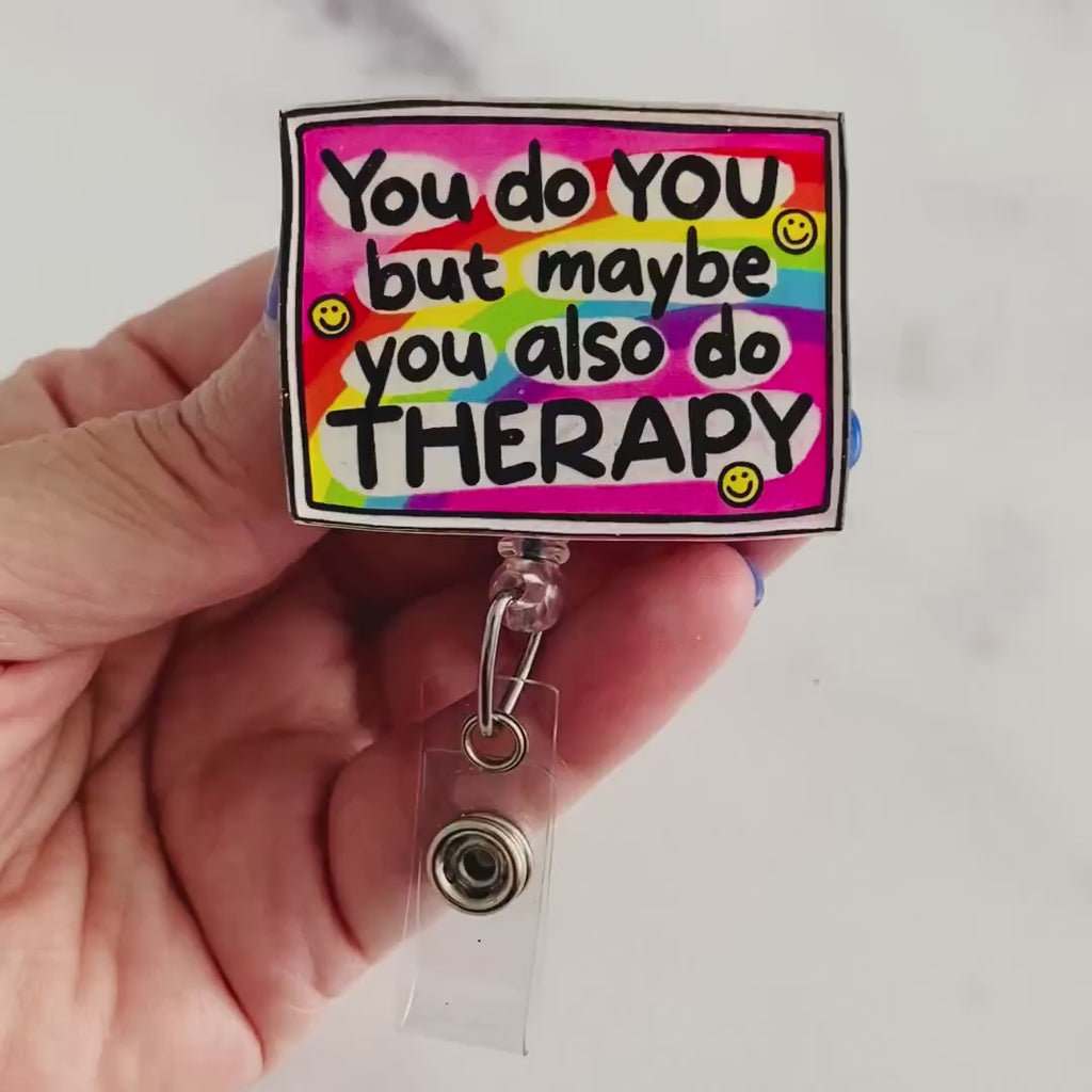 “You Do You, But Maybe You Also Do Therapy” Badge Reel –  Funny Mental Health Retractable ID Holder