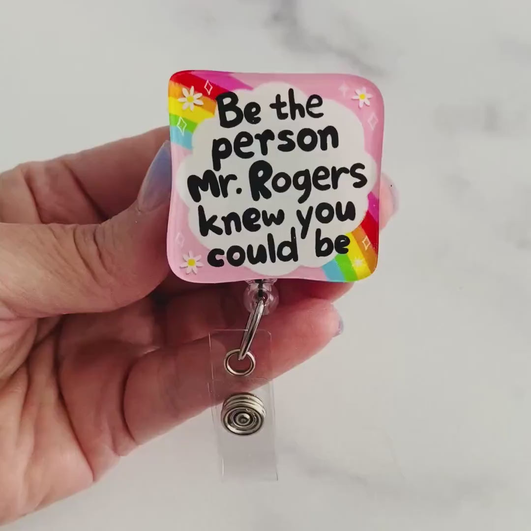"Be the Person Mr. Rogers Knew You Could Be" Badge Reel – Nurse Humor ID Holder